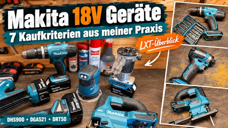 Makita 18V Geräte im Praxisüberblick mit verschiedenen LXT-Werkzeugen auf einer Werkbank und sieben Kaufkriterien