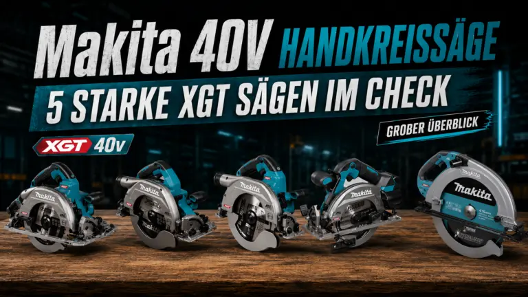 Makita 40V Handkreissäge im Vergleich – fünf starke XGT Akku-Handkreissägen von Makita im Überblick für präzise und kraftvolle Holzschnitte
