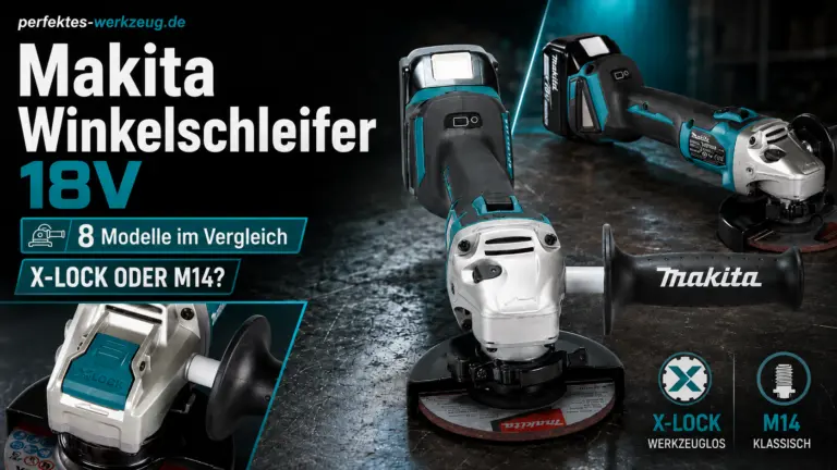Makita Winkelschleifer 18V mit X-LOCK und M14 – 8 Modelle im Vergleich