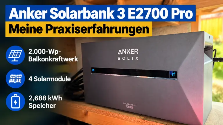 Anker Solarbank 3 E2700 Pro Erfahrungen mit meinem eigenen Speicher am 2.000-Wp-Balkonkraftwerk