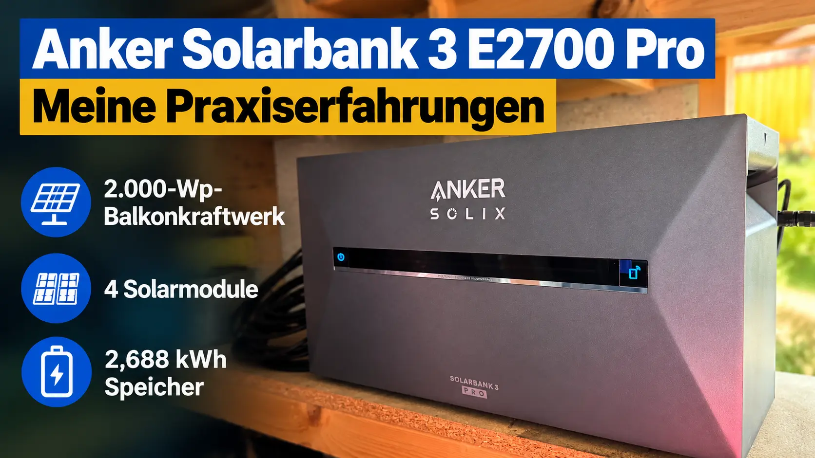 Anker Solarbank 3 E2700 Pro Erfahrungen mit meinem eigenen Speicher am 2.000-Wp-Balkonkraftwerk