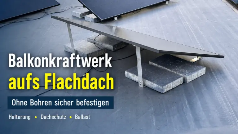 Balkonkraftwerk auf Flachdach befestigen mit Halterung und Ballast