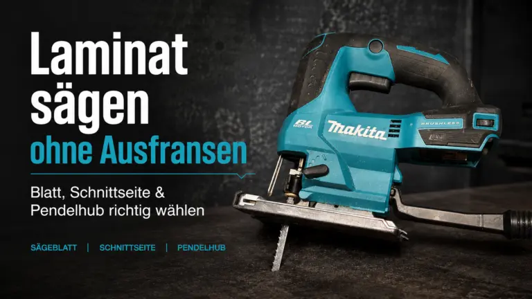 Laminat sägen ohne Ausfransen – Stichsägeblatt, Schnittseite und Pendelhub