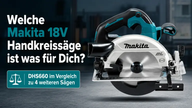 Makita DHS660 als Beitragsbild zum Vergleich von 5 Makita 18V Handkreissägen