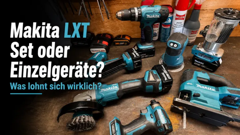 Makita LXT Werkzeuge und Akkus auf der Werkbank mit Text „Makita LXT Set oder Einzelgeräte?“