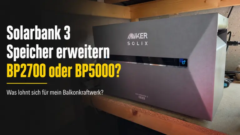 Solarbank 3 Speicher erweitern – BP2700 oder BP5000 im Vergleich