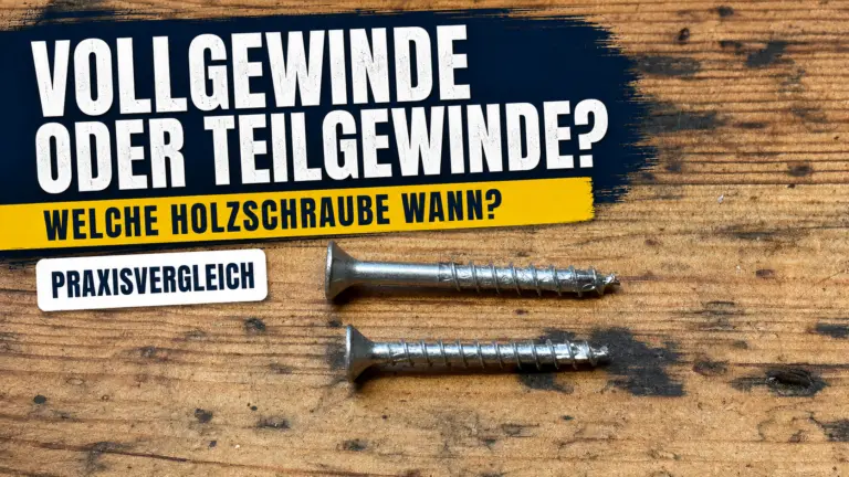 Vollgewinde oder Teilgewinde im Vergleich: zwei Holzschrauben auf einer Werkbank als Praxis-Beitragsbild