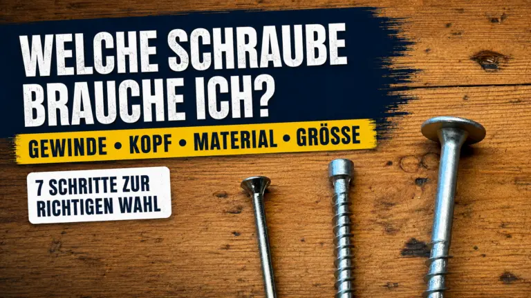 Welche Schraube brauche ich? Auswahl nach Gewinde, Kopf, Material und Größe