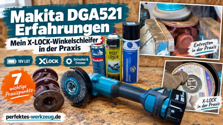 Makita DGA521 Erfahrungen mit X-LOCK, Drahtbürste und Entrosten in der Praxis